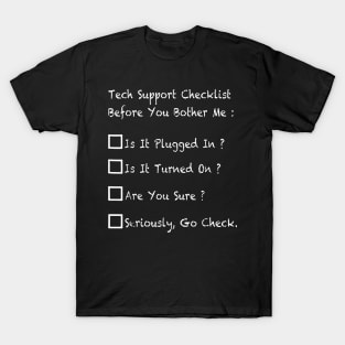 tech support checklist before you bother me computer T-Shirt